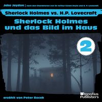 Produktbild: Sherlock Holmes und das Bild im Haus (Sherlock Holmes vs. H. P. Lovecraft, Folge 2)