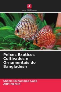 Produktbild: Peixes Ex&oacute;ticos Cultivados e Ornamentais do Bangladesh