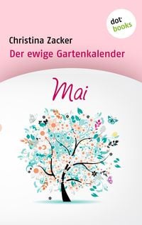 Bild vom Artikel Der ewige Gartenkalender - Band 5: Mai vom Autor Christina Zacker