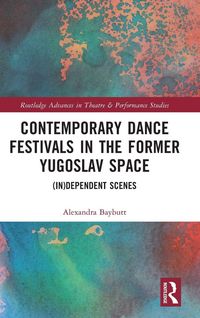 Produktbild: Contemporary Dance Festivals in the Former Yugoslav Space