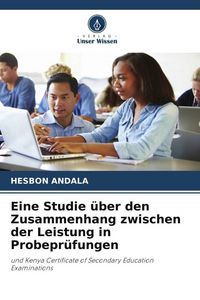 Produktbild: Eine Studie &uuml;ber den Zusammenhang zwischen der Leistung in Probepr&uuml;fungen