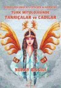 Produktbild: T&uuml;rk Mitolojisinde Tanricalar ve Cadilar - Inannadan Umaya, Lilithden Al Karisina