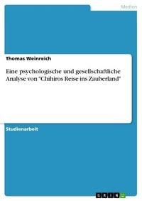 Produktbild: Eine psychologische und gesellschaftliche Analyse von "Chihiros Reise ins Zauberland"