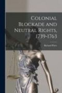 Produktbild: Colonial Blockade and Neutral Rights, 1739-1763
