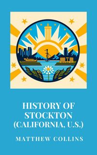 Produktbild: History of Stockton (California, U.S.)