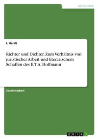 Produktbild: Richter und Dichter. Zum Verh&auml;ltnis von juristischer Arbeit und literarischem Schaffen des E.T.A. Hoffmann
