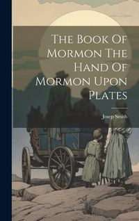 Produktbild: The Book Of Mormon The Hand Of Mormon Upon Plates