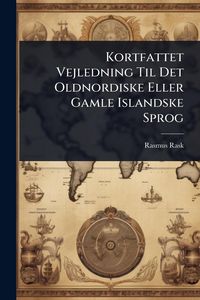 Produktbild: Kortfattet Vejledning Til Det Oldnordiske Eller Gamle Islandske Sprog