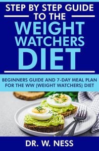 Produktbild: Step by Step Guide to the Weight Watchers Diet: Beginners Guide and 7-Day Meal Plan for the Weight Watchers Diet