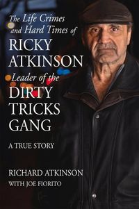 Produktbild: The Life Crimes and Hard Times of Ricky Atkinson, Leader of the Dirty Tricks Gang