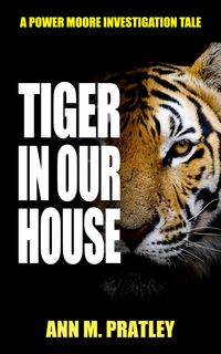 Produktbild: Tiger in Our House (Power Moore Investigation Tales, #4)