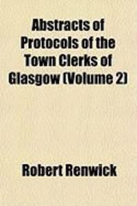 Produktbild: Abstracts of Protocols of the Town Clerks of Glasgow (Volume 2)