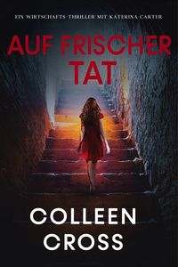 Produktbild: Auf frischer Tat (Ein Wirtschafts-Thriller mit Katerina Carter, #6)