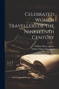 Produktbild: Celebrated Women Travellers of the Nineteenth Century