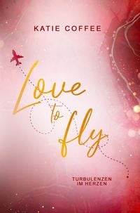 Produktbild: Love to fly: Turbulenzen im Herzen