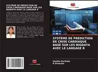 Produktbild: Syst&egrave;me De Pr&eacute;diction De Crise Cardiaque Bas&eacute; Sur Les Bigdata Avec Le Langage R