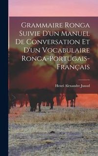 Produktbild: Grammaire Ronga Suivie d'un Manuel de Conversation et d'un Vocabulaire Ronga-Portugais-Fran&ccedil;ais