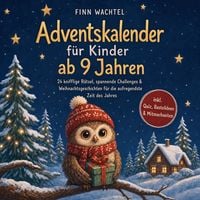 Produktbild: Adventskalender f&uuml;r Kinder ab 9 Jahren: 24 knifflige R&auml;tsel, spannende Challenges & Weihnachtsgeschichten f&uuml;r die aufregendste Zeit des Jahres - inkl. Quiz, Bastelideen & Mitmachseiten