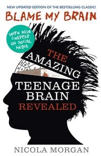 Produktbild: Blame My Brain: the Amazing Teenage Brain Revealed