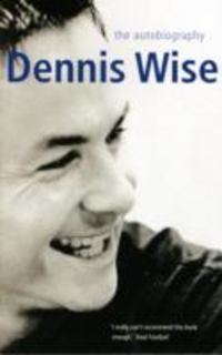Produktbild: Wise, D: Dennis Wise Autobiography