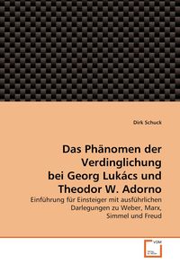 Produktbild: Das Ph&auml;nomen der Verdinglichung bei Georg Luk&aacute;cs und Theodor W. Adorno