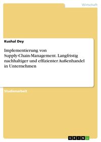 Produktbild: Implementierung von Supply-Chain-Management. Langfristig nachhaltiger und effizienter Au&szlig;enhandel in Unternehmen