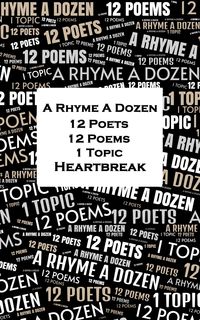 Produktbild: A Rhyme A Dozen - 12 Poets, 12 Poems, 1 Topic &iquest; Heartbreak