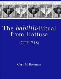 Produktbild: Beckman, G: The babilili-Ritual from Hattusa (CTH 718)