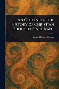 Produktbild: An Outline of the History of Christian Thought Since Kant
