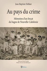 Produktbild: Au pays du crime: M&eacute;moires d'un for&ccedil;at du bagne de Nouvelle-Cal&eacute;donie