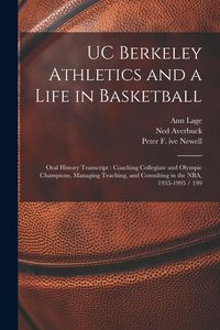 Produktbild: UC Berkeley Athletics and a Life in Basketball: Oral History Transcript: Coaching Collegiate and Olympic Champions, Managing Teaching, and Consulting