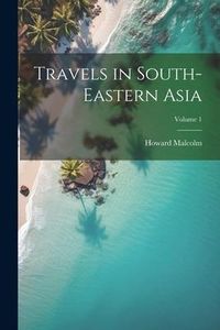 Produktbild: Travels in South-Eastern Asia; Volume 1