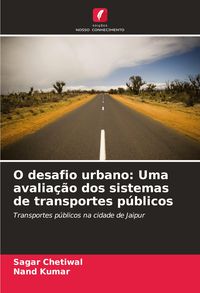 Produktbild: O desafio urbano: Uma avalia&ccedil;&atilde;o dos sistemas de transportes p&uacute;blicos