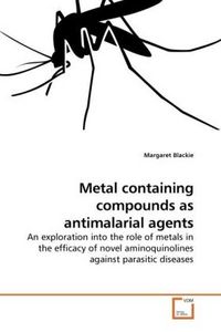 Produktbild: Blackie, M: Metal containing compounds as antimalarial agent