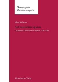 Produktbild: Auf russischen Spuren. Orthodoxe Antiwestler in Serbien, 1850-1945