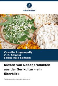 Produktbild: Nutzen von Nebenprodukten aus der Serikultur - ein &Uuml;berblick
