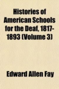 Bild vom Artikel Histories of American Schools for the Deaf, 1817-1893 (Volume 3) vom Autor Edward Allen Fay