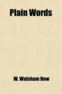 Produktbild: Plain Words; Or, Sixty Short Sermons for the Poor and for Family Reading