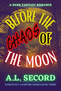 Produktbild: Before The Chaos Of The Moon (WEREWOLF CAMPFIRE SERIES, #3)