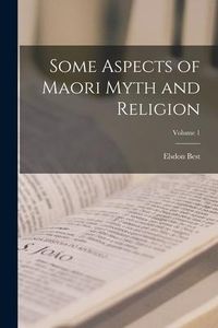 Produktbild: Some Aspects of Maori Myth and Religion; Volume 1