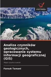 Produktbild: Analiza czynnik&oacute;w geologicznych, opracowanie systemu informacji geograficznej (GIS)