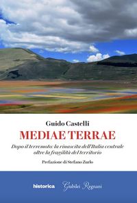 Produktbild: Mediae terrae. Dopo il terremoto: la rinascita dell'Italia centrale oltre la fragilit&agrave; del territorio