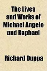 Produktbild: The Lives and Works of Michael Angelo and Raphael