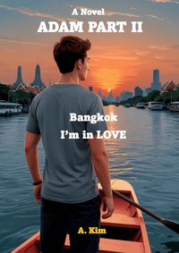 Produktbild: Adam (Part II) Bangkok, I'm in Love (Last Chapter (Adam vs Eve), #2)