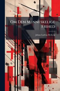 Produktbild: Om Den Menneskelige Frihed