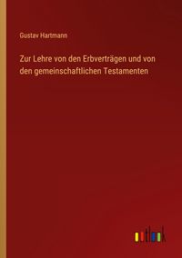 Produktbild: Zur Lehre von den Erbvertr&auml;gen und von den gemeinschaftlichen Testamenten