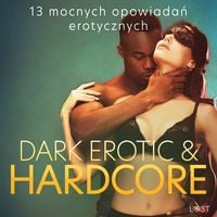 Produktbild: Dark erotic & hardcore - 13 mocnych opowiadań erotycznych