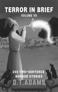 Produktbild: Terror in Brief: Volume VII (Two-Sentence Stories, #7)