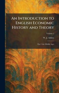 Produktbild: An Introduction to English Economic History and Theory