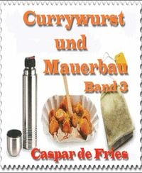 Produktbild: Currywurst und Mauerbau - Band 3